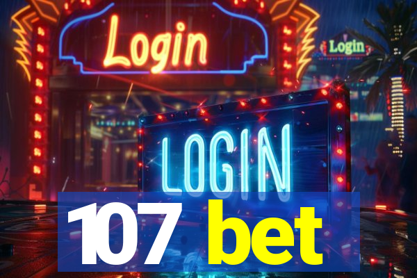 107 bet